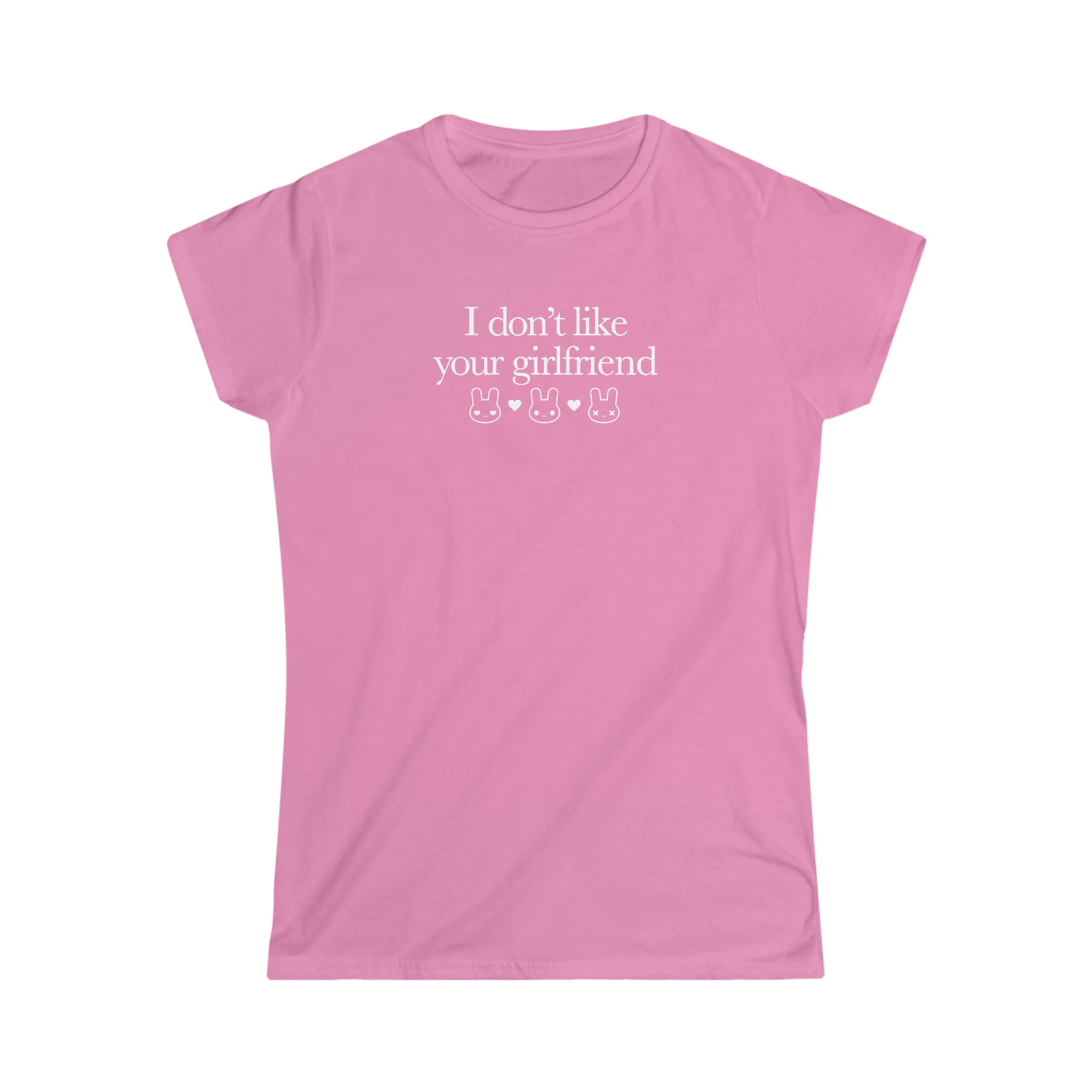 I Don't Like Your Girlfriend Girly T-Shirt - Image 3