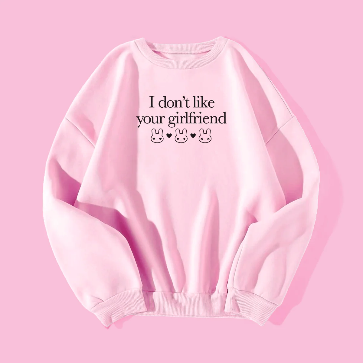 I Don't Like Your Girlfriend Sweatshirt - Image 3